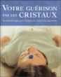 Votre guérison par les cristaux&nbsp;-&nbsp;Hazel Raven