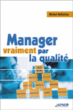 Manager vraiment par la qualité&nbsp;-&nbsp;Michel Bellaïche