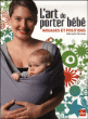 L'art de porter bébé&nbsp;-&nbsp;Manuella Favreau