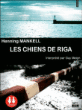 Les chiens de Riga&nbsp;-&nbsp;Henning Mankell