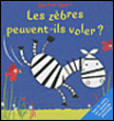 Les zèbres peuvent-ils voler ?&nbsp;-&nbsp;Collectif