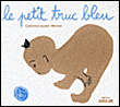 Le petit truc bleu&nbsp;-&nbsp;Catherine-Jeanne Mercier