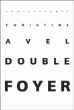 Double foyer&nbsp;-&nbsp;Christine Avel