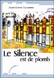 Le silence est de plomb&nbsp;-&nbsp;Jean-Louis Lalanne
