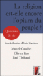 La religion est-elle encore l'opium du peuple ?&nbsp;-&nbsp;Marcel Gauchet, Olivier Roy, Paul Thibaud