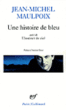 Une histoire de bleu&nbsp;-&nbsp;Jean-Michel Maulpoix