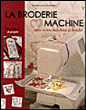 La broderie machine, avec votre machine à broder&nbsp;-&nbsp;Muriel Lacourtablaise