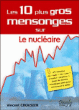 Les 10 plus gros mensonges sur le nucléaire&nbsp;-&nbsp;Vincent Crousier