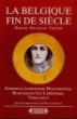 La Belgique fin de siècle&nbsp;-&nbsp;Georges Rodenbach, Camille Lemonnier, Maurice Maeterlinck