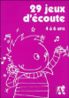 29 jeux d'écoute&nbsp;-&nbsp;Collectif