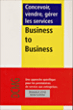 Concevoir, vendre, gérer les services business to business&nbsp;-&nbsp;Dominique Cottin, Didier Dufresne