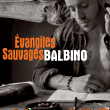 Balbino&nbsp;-&nbsp;Evangiles sauvages