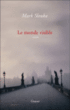Le monde visible&nbsp;-&nbsp;Mark Slouka, Dominique Letellier