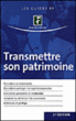 Transmettre son patrimoine&nbsp;-&nbsp;Les Spécialistes