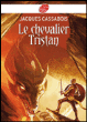 Le chevalier Tristan&nbsp;-&nbsp;Jacques Cassabois