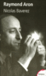 Raymond Aron&nbsp;-&nbsp;Nicolas Baverez