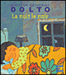 La nuit le noir&nbsp;-&nbsp;Catherine Dolto, Colline Faure-Poirée, Joëlle Boucher
