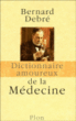 Dictionnaire amoureux de la médecine&nbsp;-&nbsp;Bernard Debré