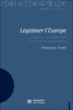Légitimer l'Europe&nbsp;-&nbsp;François Foret