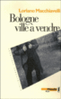 Bologne ville à vendre&nbsp;-&nbsp;Loriano Macchiavelli