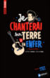 Je chanterai sur terre et en enfer&nbsp;-&nbsp;Laurence Schaack, Hamel Goulven, David Scrima