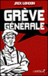 Grève générale&nbsp;-&nbsp;Jack London