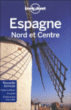 Lonely planet Espagne nord et centre&nbsp;-&nbsp;Collectif