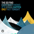 Go Find&nbsp;-&nbsp;Everybody knows it's gonna happen tonight