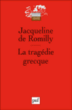 La tragédie grecque&nbsp;-&nbsp;Jacqueline de Romilly