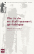 Fin de vie en établissement gériatrique&nbsp;-&nbsp;Marie Francoeur