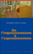 De l'impressionnisme à l'expressionnisme&nbsp;-&nbsp;Elisabeth Lièvre-Crosson