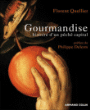 Gourmandise : histoire d'un péché capital&nbsp;-&nbsp;Florent Quellier