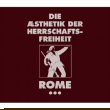 Rome&nbsp;-&nbsp;Die aesthetik der herrschaftsfreiheit