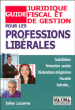Guide juridique fiscal et de gestion pour les professions libérales&nbsp;-&nbsp;Henri Lecarme