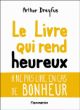 Le livre qui rend heureux&nbsp;-&nbsp;Arthur Dreyfus