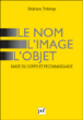 Le nom,  l'image, l'objet&nbsp;-&nbsp;Stéphane Thibierge