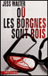 Où les borgnes sont rois&nbsp;-&nbsp;Jess Walter
