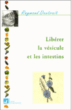 Liberer la vesicule et les intestins&nbsp;-&nbsp;R. Dextreit