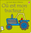 Où est mon tracteur ?&nbsp;-&nbsp;Fiona Watt, Rachel Wells