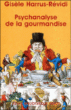 Psychanalyse de la gourmandise&nbsp;-&nbsp;Gisèle Harrus-Révidi