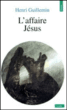 L'Affaire Jésus&nbsp;-&nbsp;Henri Guillemin