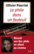 La philo dans un fauteuil : comprendre Hegel, Kant, Descartes, Spinoza, Rousseau et Freud en allant au cinéma&nbsp;-&nbsp;Ollivier Pourriol