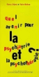 Quel avenir pour la psychiatrie et la psychothérapie ?&nbsp;-&nbsp;Tobie Nathan, Pierre Pichot