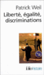Liberté, égalité, discriminations&nbsp;-&nbsp;Patrick Weil