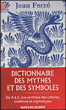 Le dictionnaire des mythes et des symboles&nbsp;-&nbsp;Collectif