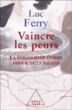 Vaincre les peurs&nbsp;-&nbsp;Luc Ferry