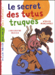 Le secret des tutus truques&nbsp;-&nbsp;Gérard Moncomble, Christophe Merlin