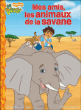 Mes amis les animaux de la savane&nbsp;-&nbsp;Collectif