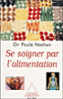 Se soigner par l'alimentation&nbsp;-&nbsp;Paule Nathan