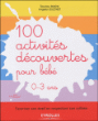 100 acitivité découvertes pour bébé&nbsp;-&nbsp;Emeline Bojon, Virginie Dugenet